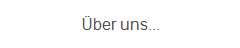 �ber uns...