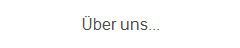 �ber uns...